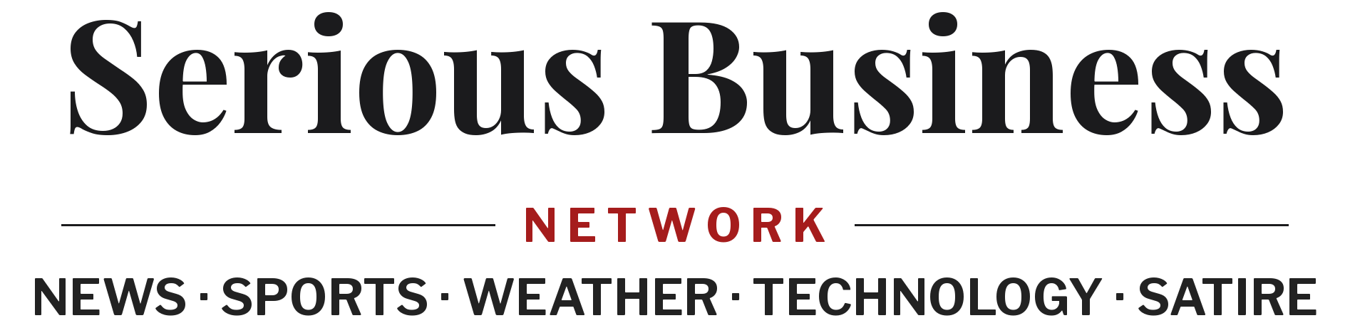 Serious Business Network: News, Sports, Weather, Technology, Satire